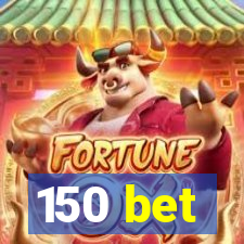 150 bet